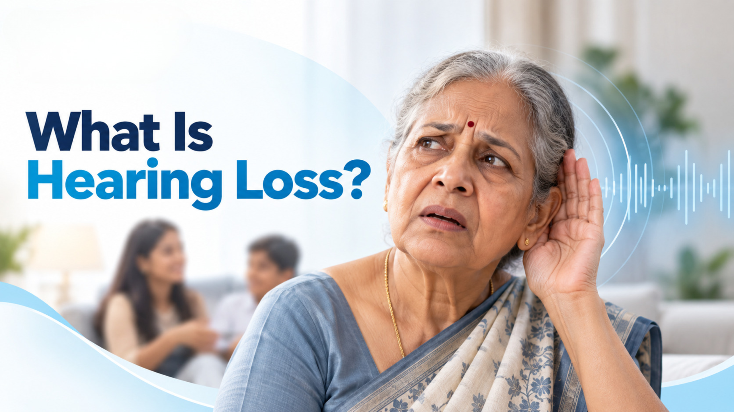 What Is Hearing Loss? Types, Causes and Early Warning Signs